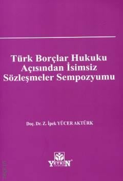 Türk Borçlar Hukuku Açısından İsimsiz Sözleşmeler Sempozyumu Doç. Dr. İpek Yücer Aktürk  - Kitap