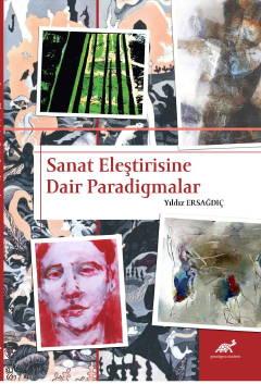 Sanat Eleştirisine Dair Paradigmalar Yıldız Ersağdıç  - Kitap