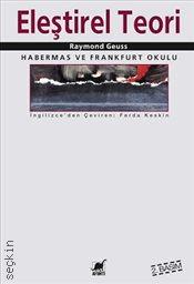 Eleştirel Teori Habermas ve Frankfurt Okulu Raymond Geuss  - Kitap