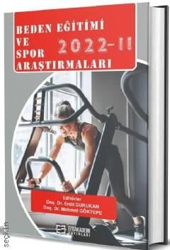 Beden Eğitimi ve Spor Araştırmaları 2022 – II  Doç. Dr. Erdil Durukan, Doç. Dr. Mehmet Göktepe  - Kitap