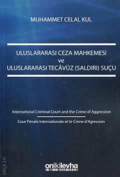 Uluslararası Ceza Mahkemesi ve Uluslararası Tecavüz (Saldırı) Suçu Muhammet Celal Kul  - Kitap