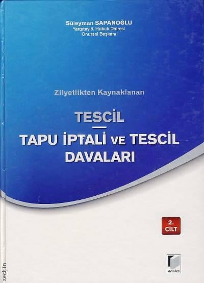 Zilyetlikten Kaynaklanan – Tescil Tapu İptali ve Tescil Davalar (2 Cilt) Süleyman Sapanoğlu  - Kitap