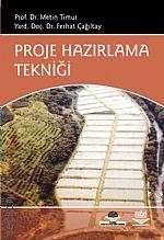 Proje Hazırlama Tekniği Prof. Dr. Metin Timur, Yrd. Doç. Dr. Ferhat Çağıltay  - Kitap