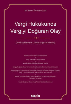 Vergi Hukukunda Vergiyi Doğuran Olay (Teori–Açıklama ve Güncel Yargı Kararları ile) Av. İrem Kükrer Gezer  - Kitap