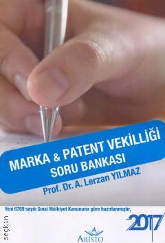 Marka & Patent Vekilliği Soru Bankası Yeni 6769 sayılı Sınai Mülkiyet Kanunu'na göre hazırlanmıştır. Prof. Dr. Lerzan Yılmaz  - Kitap