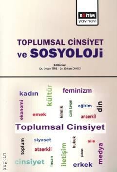Toplumsal Cinsiyet ve Sosyoloji Dr. Olcay Tire, Dr. Erkan Dikici  - Kitap