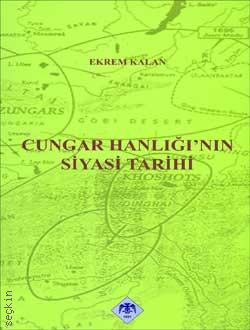 Cungar Hanlığı'nın Siyasi Tarihi Ekrem Kalan