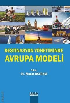 Destinasyon Yönetiminde Avrupa Modeli Dr. Murat Bayram  - Kitap