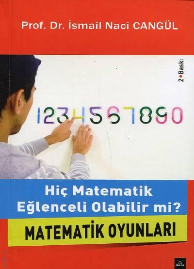 Hiç Matematik Eğlenceli Olabilir mi? Matematik Oyunları Prof. Dr. İsmail Naci Cangül  - Kitap