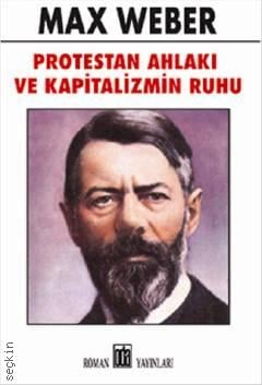 Protestan Ahlakı ve Kapitalizmin Ruhu Max Weber  - Kitap