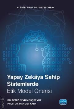 Yapay Zekâya Sahip Sistemlerde Etik Model Önerisi Mehmet Kara, Deniz Devrim Taşdemir