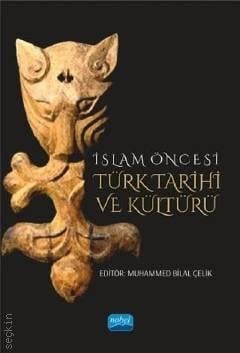 İslam Öncesi Türk Tarihi ve Kültürü Muhammed Bilal Çelik  - Kitap