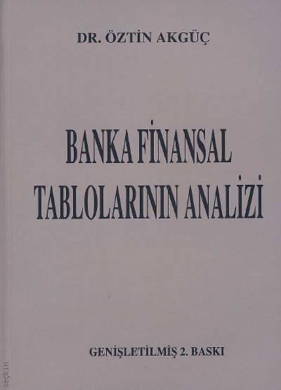 Banka Finansal Tabloların Analizi Dr. Öztin Akgüç  - Kitap