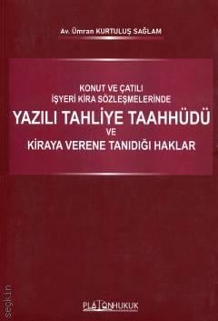 Konut ve Çatılı İşyeri Kira Sözleşmelerinde Yazılı Tahliye Taahhüdü ve Kiraya Verene Tanıdığı Haklar