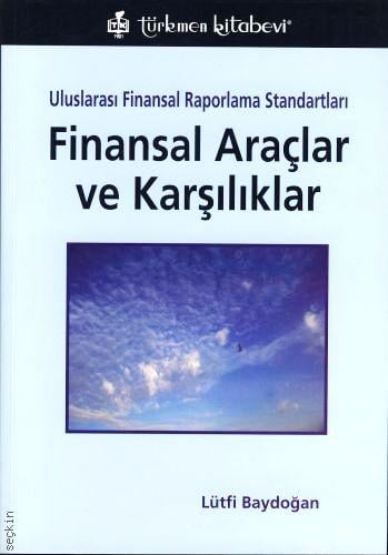 Uluslararası Finansal Raporlama Standartları Finansal Araçlar ve Karşılıklar Lütfü Baydoğan  - Kitap