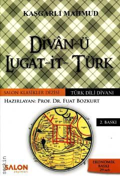 Kaşgarlı Mahmud Divan–ü Lugat–it–Türk Salon Klasikleri Dizisi: Türk Dili Divanı Prof. Dr. Fuat Bozkurt  - Kitap