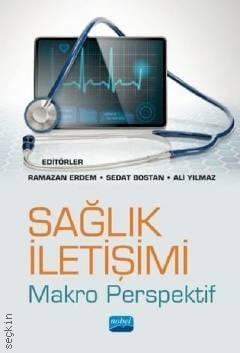 Sağlık İletişimi Makro Perspektif Ramazan Erdem, Sedat Bostan, Ali Yılmaz  - Kitap