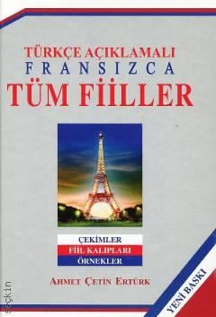 Türkçe Açıklamalı Fransızca Tüm Fiiller Ahmet Çetin Ertürk  - Kitap