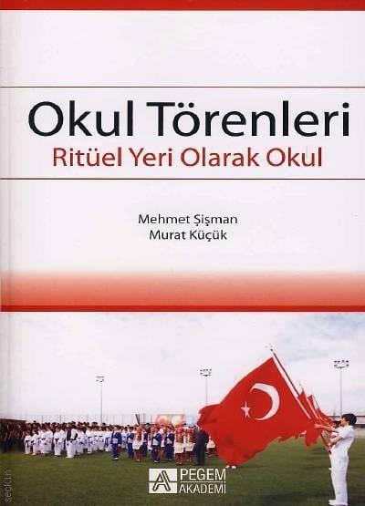 Okul Törenleri Ritüel Yeri Olarak Okul Mehmet Şişman, Murat Küçük  - Kitap