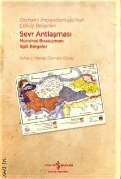 Osmanlı İmparatorluğu'nun Çöküş Belgeleri Sevr Antlaşması Mondros Bırakışması İlgili Belgeler Osman Olcay  - Kitap