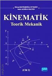 Kinematik : Cilt 2 Teorik Mekanik  Etimad Bayramoğlu Eyvazov, Sabir Alioğlu Kuliyev  - Kitap