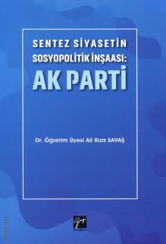 Sentez Siyasetin Sosyopolitik İnşaası: Ak Parti Dr. Ali Rıza Savaş  - Kitap