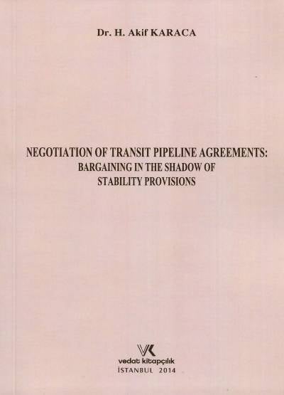 Negotiation of Transit Pipeline Agreements H. Akif Karaca