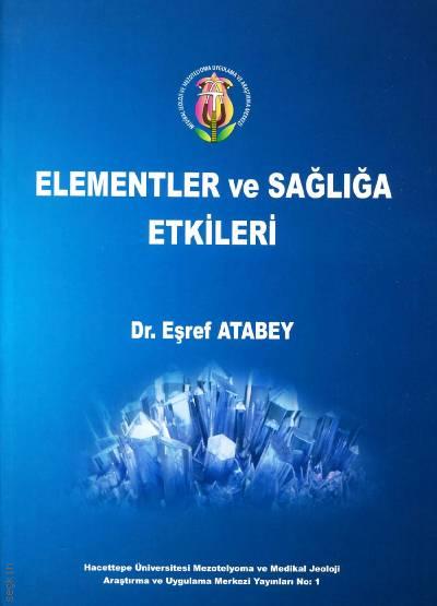 Elementler ve Sağlığa Etkileri Dr. Eşref Atabey  - Kitap