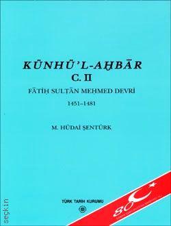 Geli Bolulu Mustafa Alî Künhü'l–Ahbar – 2 Fatih Sultan Mehmet Devri 1451–1481 M. Hüdai Şentürk  - Kitap