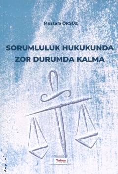 Sorumluluk Hukukunda Zor Durumda Kalma Mustafa Öksüz  - Kitap
