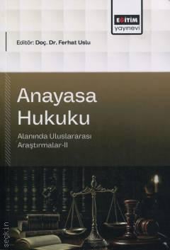 Anayasa Hukuku Alanında Uluslararası Araştırmalar–II Doç. Dr. Ferhat Uslu  - Kitap