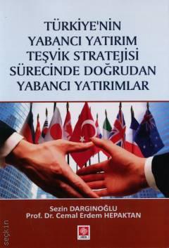 
Türkiye'nin Yabancı Yatırım Teşvik Stratejisi Sürecinde Doğrudan Yabancı Yatırımlar