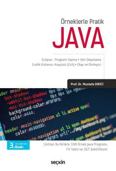 Örneklerle Pratik Java Eclipse – Dosya İşlemleri – Swing – Grafik Çizme Prof. Dr. Mustafa Dikici  - Kitap
