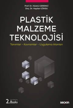 Plastik Malzeme Teknolojisi Tanımlar – Kavramlar – Uygulama Alanları Prof. Dr. Hüsnü Gerengi, Doç. Dr. Haydar Göksu  - Kitap