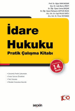 İdare Hukuku Pratik Çalışma Kitabı Prof. Dr. Oğuz Sancakdar, Doç. Dr. Lale Burcu Önüt, Dr. Öğr. Üyesi Cemal Başar, Dr. Öğr. Üyesi Mehpare Çaptuğ Dilek, Arş. Gör. Dr. Ezgi Palas Dağlı, A  - Kitap