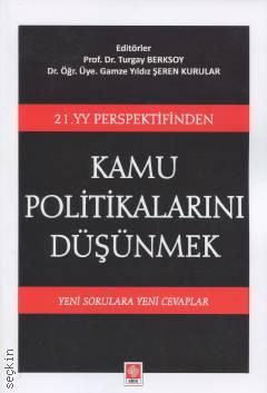 21. YY Perspektifinden Kamu Politikalarını Düşünmek Prof. Dr. Turgay Berksoy, Dr. Öğr. Üyesi Gamze Yıldız Şeren  - Kitap