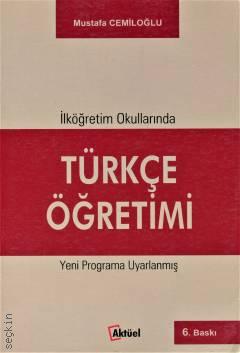 İlköğretim Okullarında Türkçe Öğretimi Yeni Programa Uyarlanmış Mustafa Cemiloğlu  - Kitap