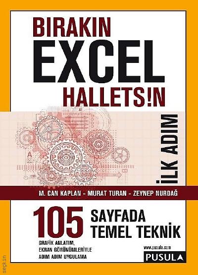 Bırakın Excel Halletsin İlk Adım: 105 Temel Teknik M. Can Kaplan, Murat Turan, Zeynep Nurdağ  - Kitap