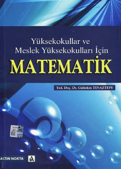 Yüksekokullar ve Meslek Yüksekokulları İçin Matematik Yrd. Doç. Dr. Gültekin Tınaztepe  - Kitap