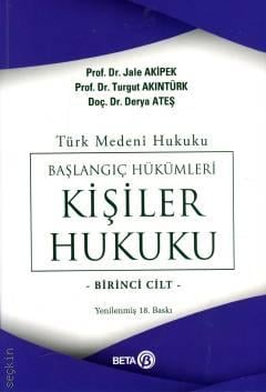 Kişiler Hukuku Cilt: 1 Türk Medeni Hukuku Başlangıç Hükümleri Prof. Dr. Jale G. Akipek, Prof. Dr. Turgut Akıntürk, Doç. Dr. Derya Ateş  - Kitap