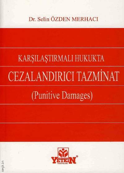 Karşılaştırmalı Hukukta Cezalandırıcı Tazminat (Punitive Damages) Dr. Selin Özden Merhacı  - Kitap