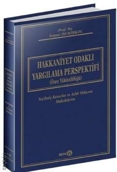 Hakkaniyet Odaklı Yargılama Perspektifi (Özen Yükümlülüğü) Seçilmiş Kararlar ve Azlık Oylarım Makalelerim Prof. Dr. Selami Demirkol  - Kitap