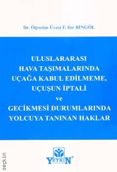 Uluslararası Hava Taşımalarında Uçağa Kabul Edilmeme, Uçuşun İptali ve Gecikmesi Durumlarında Yolcuya Tanınan Haklar