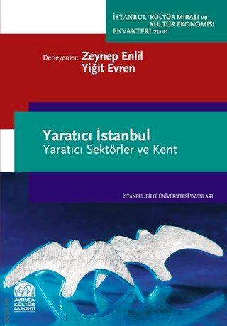 Yaratıcı İstanbul Yaratıcı Sektörler ve Kent Zeynep Enlil, Yiğit Evren  - Kitap