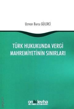 Türk Hukukunda Vergi Mahremiyetinin Sınırları Burcu Gülerci  - Kitap