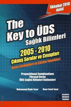 The Key to ÜDS Sağlık Bilimleri (2005–2010 Çıkmış Soruları ve Cevapları) Muhammed Özgür Yaşar, Ömer Faruk Yaşar  - Kitap