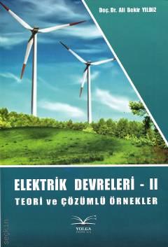 Elektrik Devreleri – 2 Teori ve Çözümlü Örnekler Doç. Dr. Ali Bekir Yıldız  - Kitap