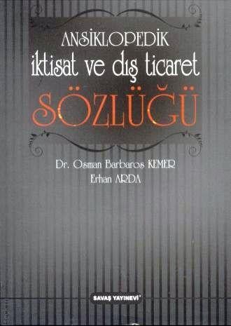 Ansiklopedik İktisat ve Dış Ticaret Sözlüğü Dr. Osman Barbaros Kemer, Erhan Arda  - Kitap