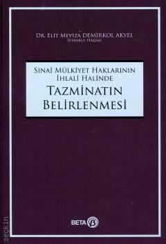 Sınai Mülkiyet Haklarının İhlali Halinde Tazminatın Belirlenmesi Dr. Elit Meviza Demirkol Akyel  - Kitap
