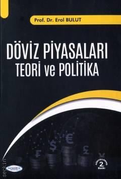 Döviz Piyasaları Teori ve Politika Prof. Dr. Erol Bulut  - Kitap